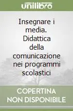 Subito Disponibile Insegnare i media. Didattica della comunicazione nei programmi scolastici