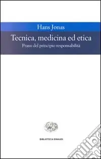 Prezzo Basso Tecnica, medicina ed etica. Passi del principio responsabilità