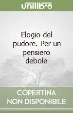 Più Venduto Elogio del pudore. Per un pensiero debole