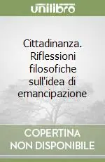 Solo Oggi Cittadinanza. Riflessioni filosofiche sull‘idea di emancipazione