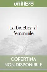 Occasione Imperdibile La bioetica al femminile