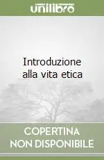 Introduzione alla vita etica Subito Disponibile