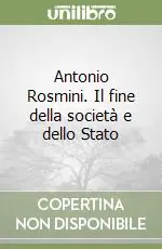 Antonio Rosmini. Il fine della società e dello Stato Nuovo Arrivo