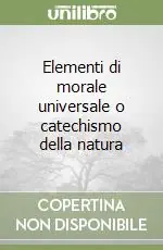 Elementi di morale universale o catechismo della natura Saldi