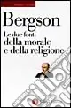 Spedito Oggi Le due fonti della morale e della religione
