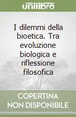 Offerta Del Giorno I dilemmi della bioetica. Tra evoluzione biologica e riflessione filosofica
