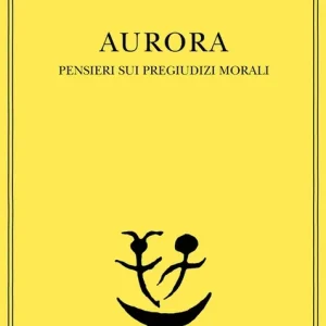 Popolare Aurora. Pensieri sui pregiudizi morali