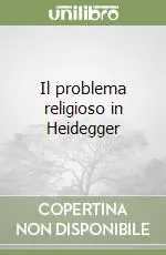 Acquista Ora Il problema religioso in Heidegger