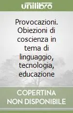 Nuovo Arrivo Provocazioni. Obiezioni di coscienza in tema di linguaggio, tecnologia, educazione
