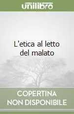 Ultime Pezzi L‘etica al letto del malato