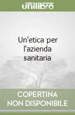 Un‘etica per l‘azienda sanitaria Acquista Ora