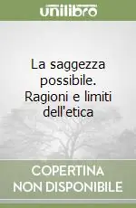 Prezzo Di Fabbrica La saggezza possibile. Ragioni e limiti dell‘etica