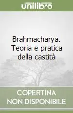 Brahmacharya. Teoria e pratica della castità Compra Online