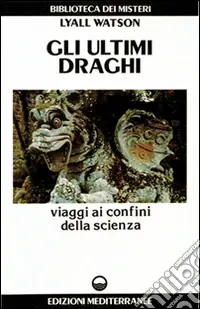 Gli ultimi draghi. Viaggi ai confini della scienza Must-Have
