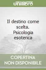 Nuovo Arrivo Il destino come scelta. Psicologia esoterica