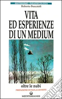 Promozione Esclusiva Vita ed esperienze di un medium