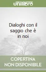 Dialoghi con il saggio che è in noi Vendita Finale