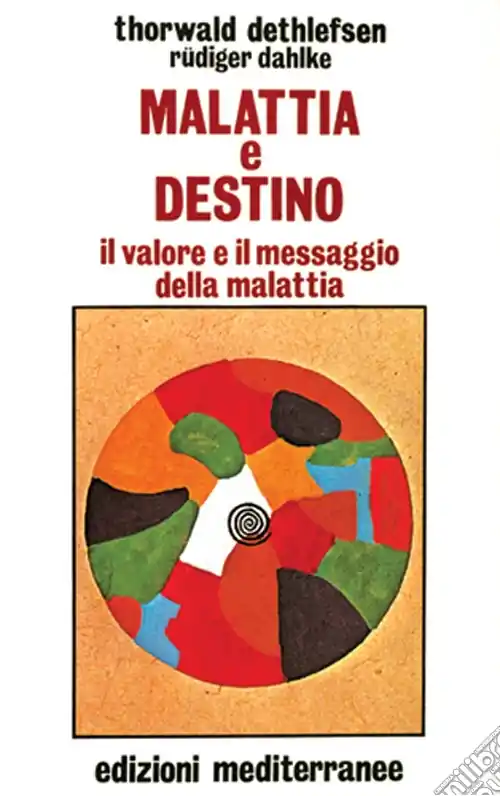 Soddisfatti O Rimborsati Malattia e destino. Il valore e il messaggio della malattia