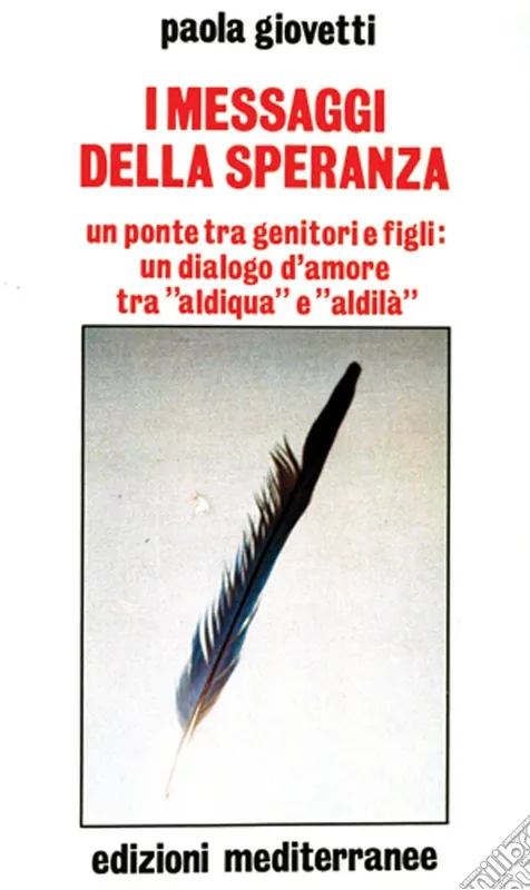 Miglior Prezzo I messaggi della speranza. Un ponte tra genitori e figli un dialogo d‘amore tra «aldiqua» e «aldilà»