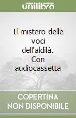 Il mistero delle voci dell‘aldilà. Con audiocassetta Spedito Oggi