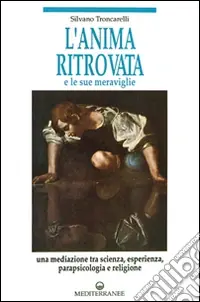 Prezzo Scontato L‘anima ritrovata e le sue meraviglie