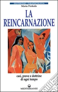La reincarnazione. Prove e dottrine di ogni tempo e luogo Promozione Esclusiva