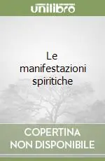 Miglior Prezzo Le manifestazioni spiritiche