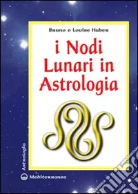 Prezzo Scontato I nodi lunari e la luna nera. Il loro significato astrologico