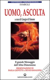 Acquista Ora Uomo, ascolta. Il grande messaggio dall‘altra dimensione