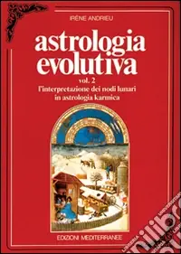 Ultima Occasione Astrologia evolutiva. Vol. 2 L‘Interpretazione dei nodi lunari in astrologia karmica