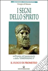 I segni dello spirito. Il fuoco di Prometeo Occasione Imperdibile