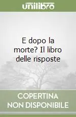 E dopo la morte? Il libro delle risposte Consegna Rapida
