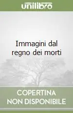 Non Perdere Immagini dal regno dei morti