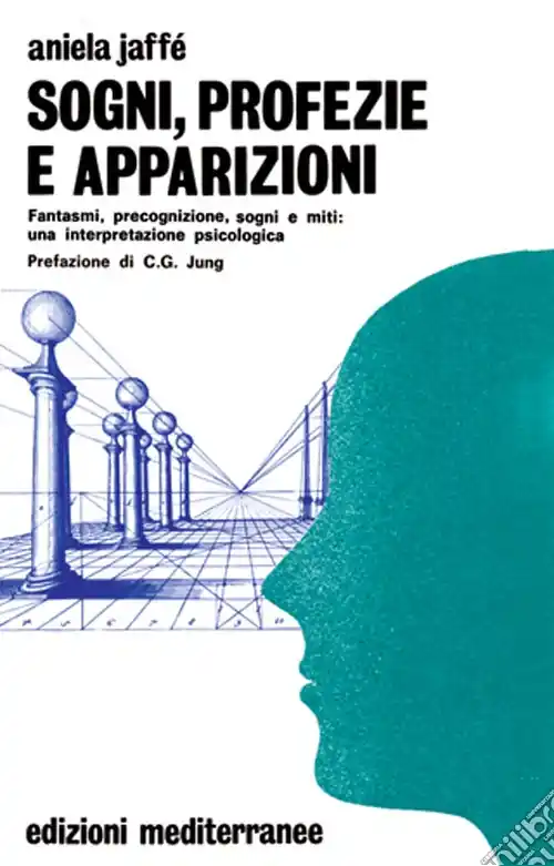Sogni, profezie e apparizioni. Fantasmi, precognizione, sogni e miti una interpretazione psicologica Prezzo Conveniente