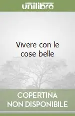 Vivere con le cose belle Promozione Esclusiva