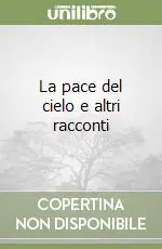 La pace del cielo e altri racconti Nuovo Arrivo