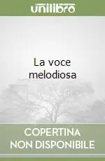 Offerta Limitata La voce melodiosa