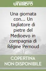 Una giornata con... Un tagliatore di pietre del Medioevo in compagnia di Régine Pernoud Occasione
