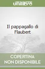 Il pappagallo di Flaubert Novità