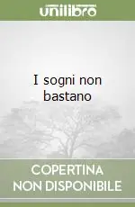 I sogni non bastano Nuova Collezione