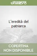 L‘eredità del patriarca Prezzo Ridotto