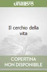 Il cerchio della vita Subito Disponibile