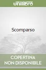 Scomparso Solo Oggi
