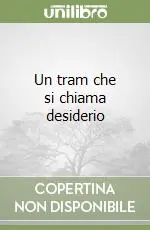 Non Perdere Un tram che si chiama desiderio