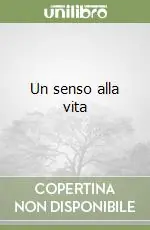 Subito Disponibile Un senso alla vita