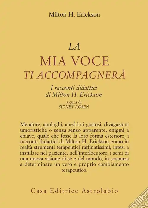 La mia voce ti accompagnerà. I racconti didattici di Milton H. Erickson Nuova Collezione