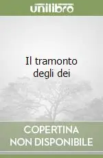 Il tramonto degli dei A Buon Prezzo