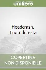 Quantità Limitata Headcrash. Fuori di testa