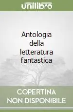 Antologia della letteratura fantastica Nuovo Arrivo