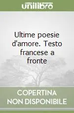Ultime poesie d‘amore. Testo francese a fronte Super Prezzo
